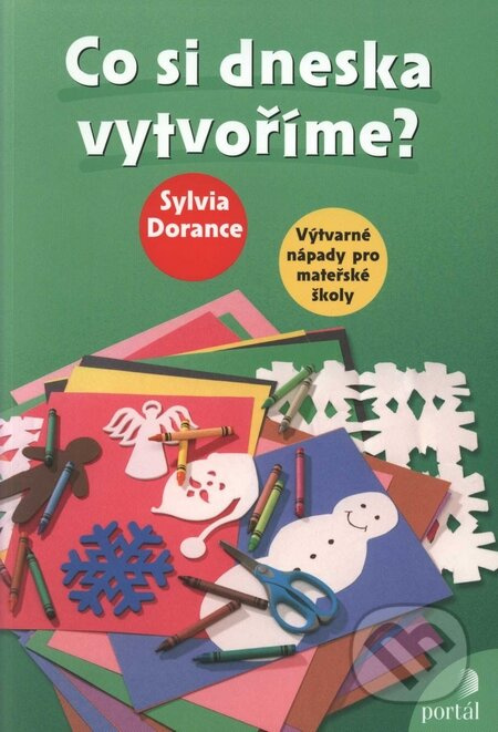 Co si dneska vytvoříme? - Sylvia Dorance - kniha z kategorie Pro děti