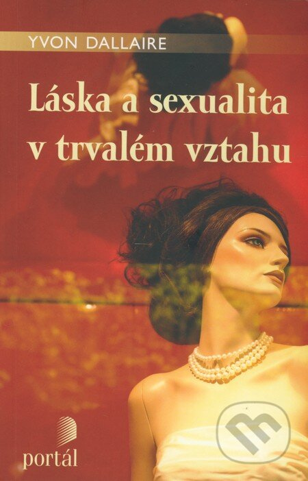Láska a sexualita v trvalém vztahu - Yvon Dallaire - kniha z kategorie Vztahy a rodina