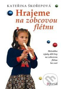 Hrajeme na zobcovou flétnu (Metodika výuky dětí hry na zobcovou flétnu bez not) - kniha z kategorie Škola hraní