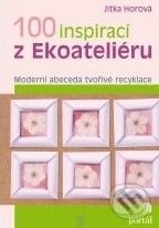 100 inspirací z Ekoateliéru - Jitka Horová