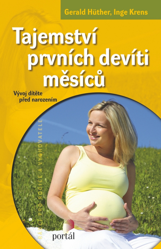 Tajemství prvních devíti měsíců - Gerald Hüther, Ingeborg Weser
