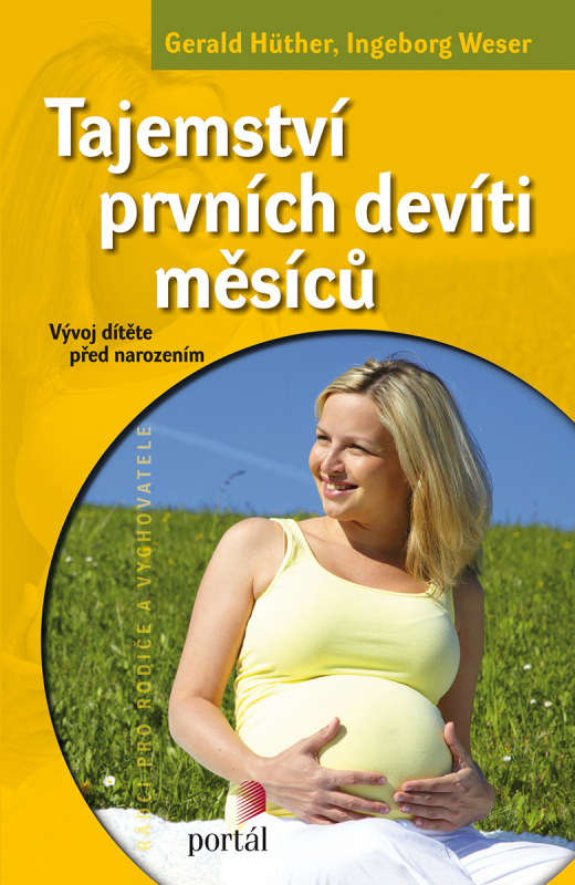 Tajemství prvních devíti měsíců - Gerald Hüther, Ingeborg Weser