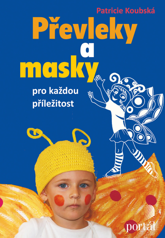 Převleky a masky pro každou příležitost - Patricie Koubská