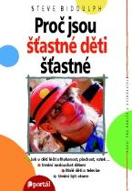 Proč jsou šťastné děti šťastné - Steve Biddulph