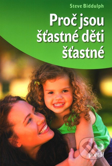 Proč jsou šťastné děti šťastné - Steve Biddulph