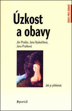 Úzkost a obavy - Ján Praško, Jana Prašková, Jana Vyskočilová