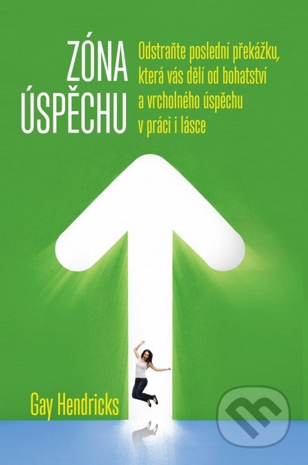 Zóna úspěchu (Odstraňte poslední překážku, která vás dělí od bohatství a vrcholného úspěchu v práci i v lásce) - kniha z kategorie Seberozvoj