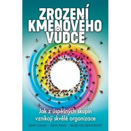 Zrození kmenového vůdce - Dave Logan, John King, Halee Fischer-Wright