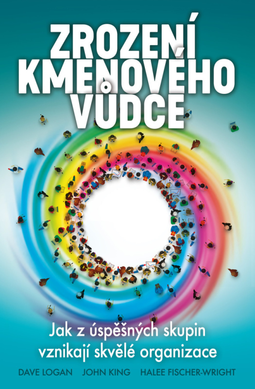 Zrození kmenového vůdce - Dave Logan, John King, Halee Fischer-Wright