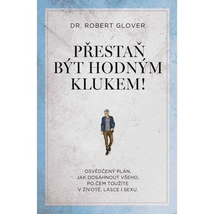 Přestaň být hodným klukem! - Robert Glover