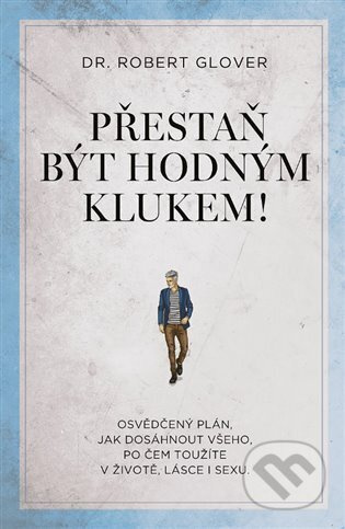 Přestaň být hodným klukem! - Robert Glover
