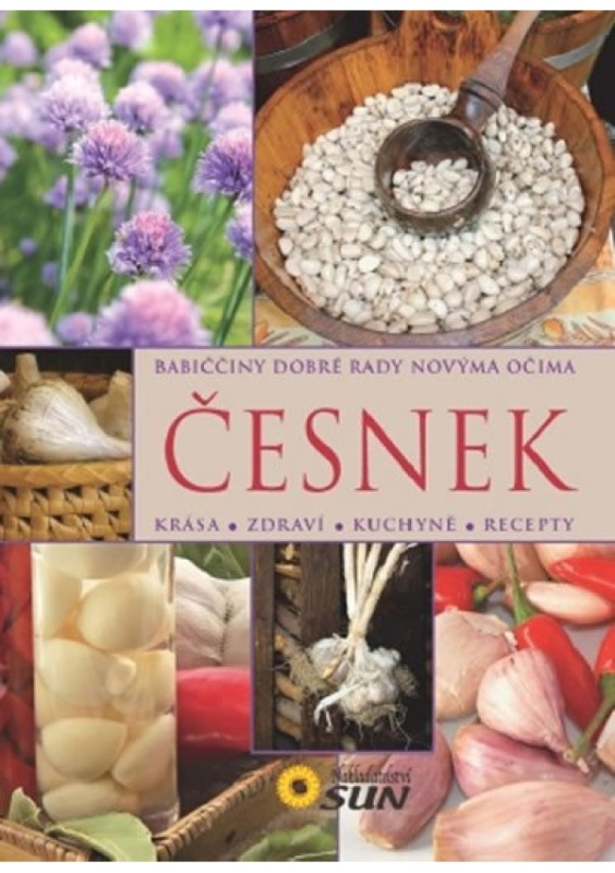 Česnek - Babiččiny dobré rady novýma očima NAKLADATELSTVÍ SUN s.r.o.