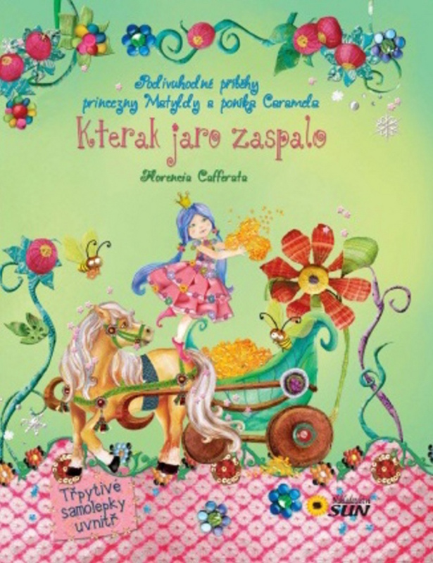 Kterak jaro zaspalo - Podivuhodné příběhy princezny Matyldy a poníka Caramela NAKLADATELSTVÍ SUN s.r.o.