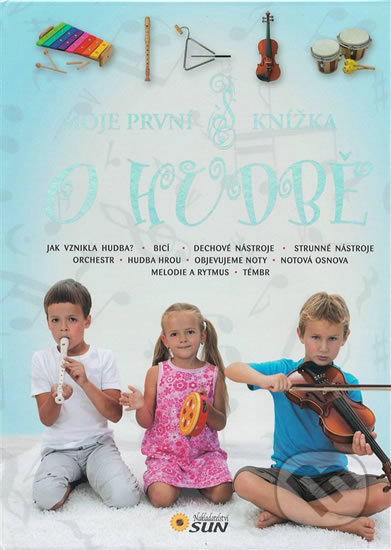 Moje první knižka o hudbě NAKLADATELSTVÍ SUN s.r.o.