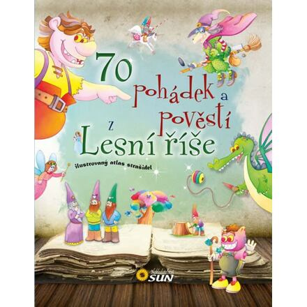 70 pohádek a pověstí z Lesní říše NAKLADATELSTVÍ SUN s.r.o.