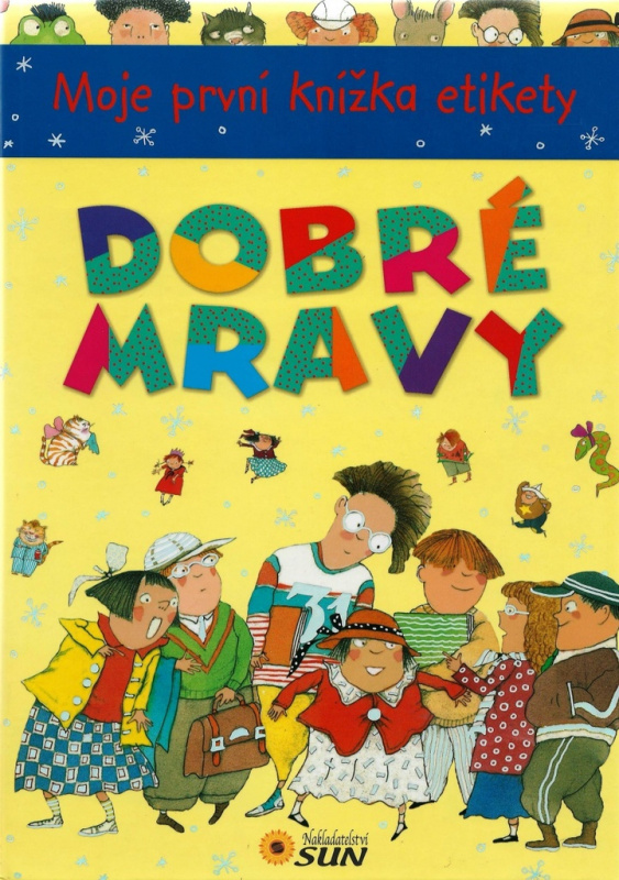 Moje první knížka etikety - DOBRÉ MRAVY NAKLADATELSTVÍ SUN s.r.o.