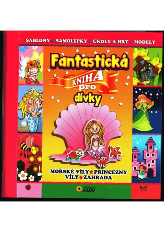 Fantastická kniha pro dívky NAKLADATELSTVÍ SUN s.r.o.