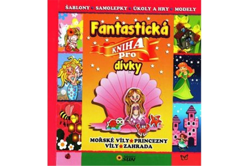 Fantastická kniha pro dívky NAKLADATELSTVÍ SUN s.r.o.