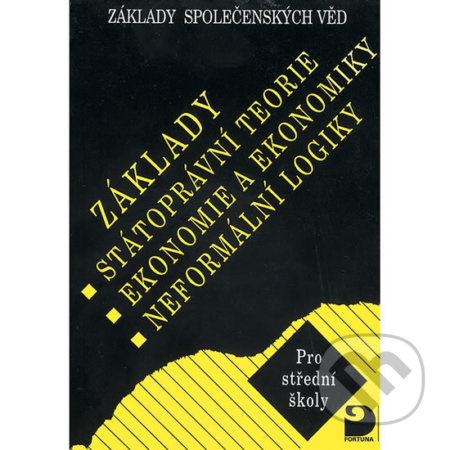 Základy státoprávní teorie, ekonomie a ekonomiky, neformální logiky - Základy společenských věd II. Fortuna