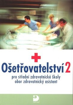 Ošetřovatelství 2 (pro střední zdravotnické školy, obor zdravotnický asistent) - kniha z kategorie Odborné školy