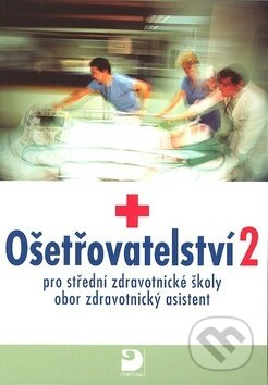 Ošetřovatelství 2 (pro střední zdravotnické školy, obor zdravotnický asistent) - kniha z kategorie Odborné školy