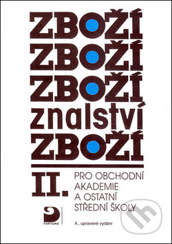 Zbožíznalství II. - pro OA a ostatní SŠ - 4. vydání Fortuna
