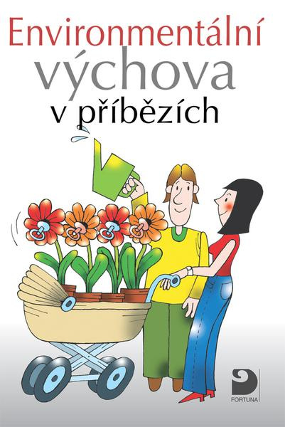 Environmentální výchova v příbězích - Petr Kukal, Svatava Janoušková