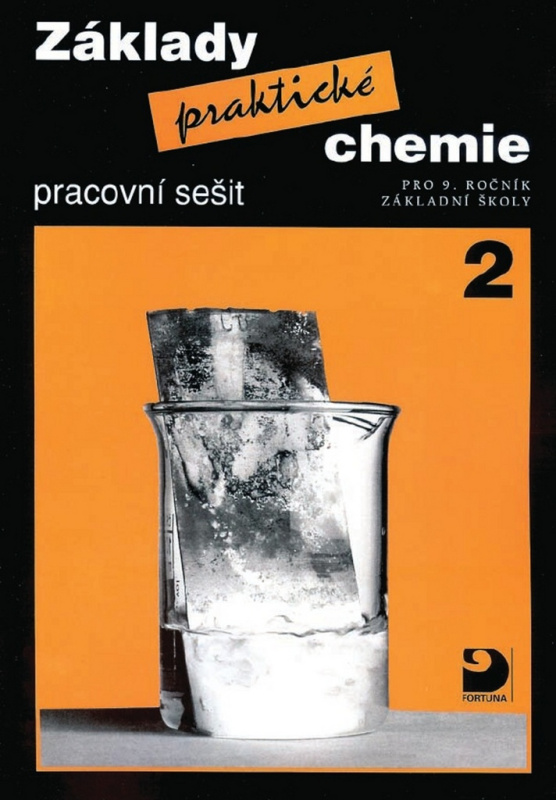 Základy praktické chemie 2 - Pracovní sešit pro 9. ročník základních škol Fortuna