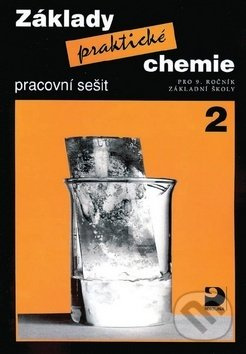 Základy praktické chemie 2 - Pracovní sešit pro 9. ročník základních škol Fortuna