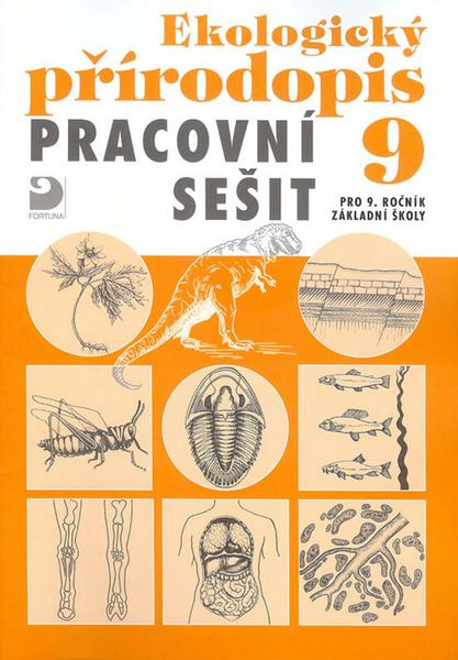 Ekologický přírodopis pro 9. ročník ZŠ - Pracovní sešit Fortuna