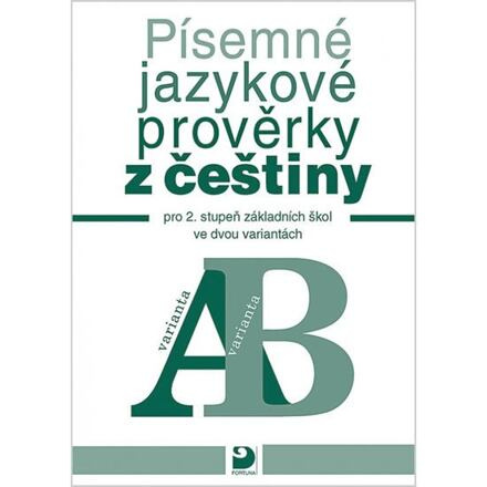 Písemné jazykové prověrky z češtiny pro 2. st. ZŠ ve dvou variantách (A, B) Fortuna