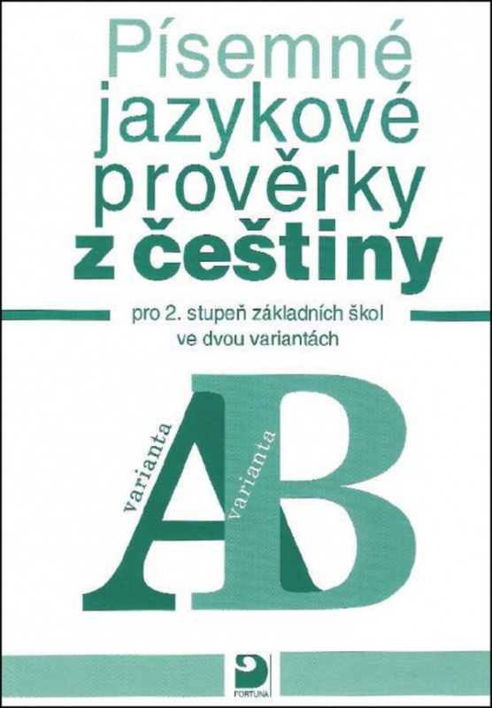Písemné jazykové prověrky z češtiny pro 2. st. ZŠ ve dvou variantách (A, B) Fortuna