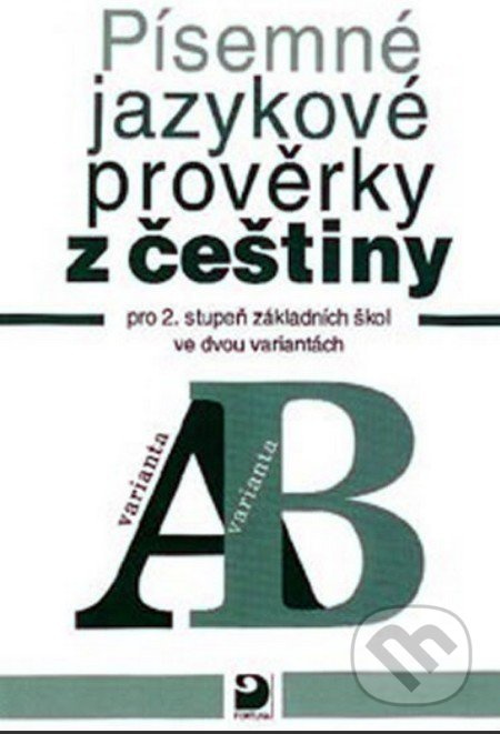 Písemné jazykové prověrky z češtiny pro 2. st. ZŠ ve dvou variantách (A, B) Fortuna