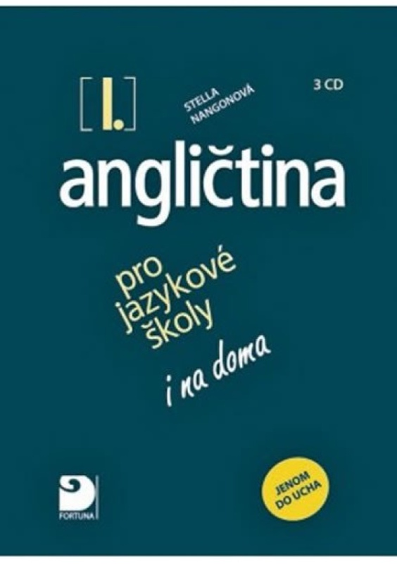 Angličtina I. pro jazykové školy jenom do ucha - 3 CD Fortuna