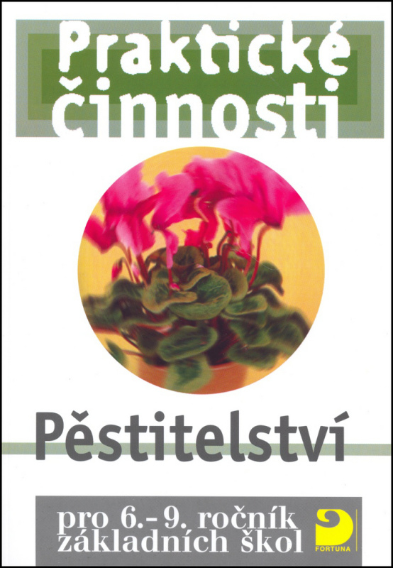 Pěstitelství pro 6. – 9. r. ZŠ - Praktické činnosti Fortuna