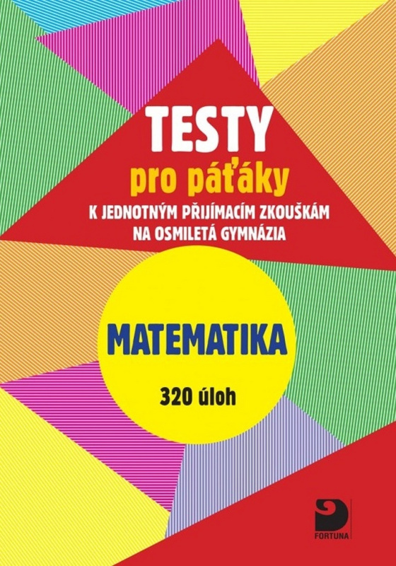 Testy pro páťáky k jednotným přijímacím zkouškám na osmiletá gymnázia Fortuna