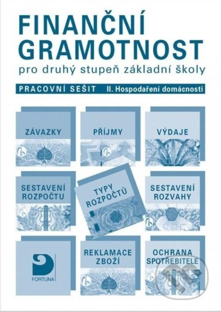 Finanční gramotnost pro 2. st. ZŠ – Hospodaření domácnosti - pracovní sešit II Fortuna