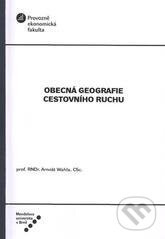 Obecná geografie cestovního ruchu - Arnošt Wahla