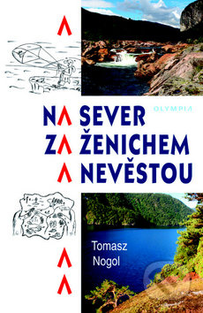 Na sever za ženichem a nevěstou - Tomasz Nogol - kniha z kategorie Cestopisy z Evropy