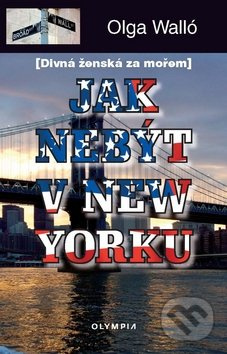 Jak nebýt v New Yorku - Olga Walló