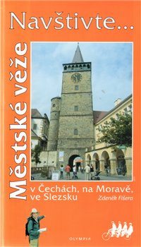 Městské věže v Čechách, na Moravě, ve Slezsku - Zdeněk Fišera