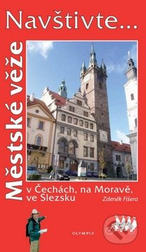 Městské věže v Čechách, na Moravě, ve Slezsku - Zdeněk Fišera