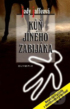Kůň jiného zabijáka - Jody Jaffeová - kniha z kategorie Detektivky