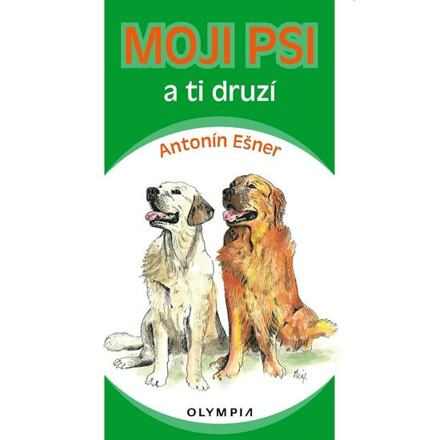 Moji psi a ti druzí - Antonín Ešner