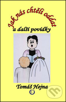 Jak nás chtěli oddat a další povídky
