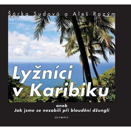 Lyžníci v Karibiku - Šárka Sudová, Aleš Razým