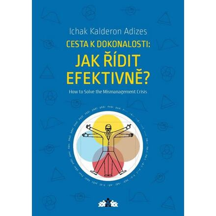 Jak řídit efektivně? - Ichak Kalderon Adizes