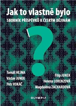 Jak to vlastně bylo - Václav Junek, Helena Lorenzová, Petr Vokáč, Magdalena Zachardová, Filip Junek, Tomáš Hejna