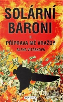 Solární baroni II. (Příprava mé vraždy) - Alena Vitásková - kniha z kategorie Beletrie