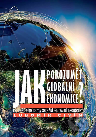 Jak porozumět globální ekonomice - Lubomír Civín